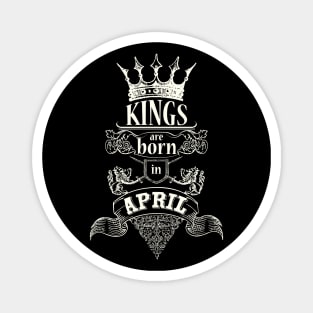 Kings are born in April Magnet